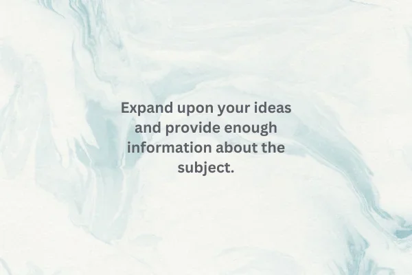 Tip card: Expand upon your ideas and provide enough information about the subject