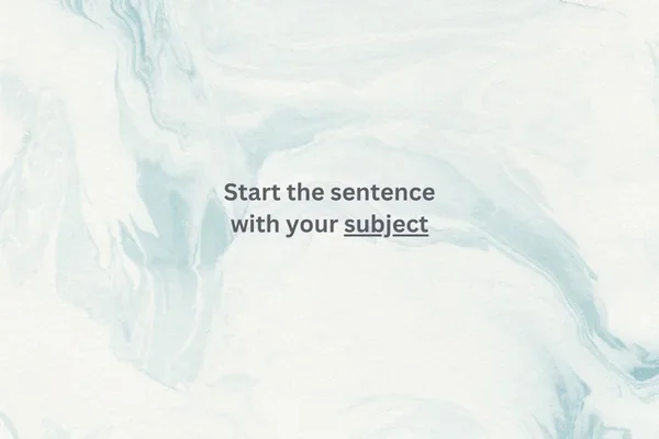 Tip card: Start the sentence with your subject
